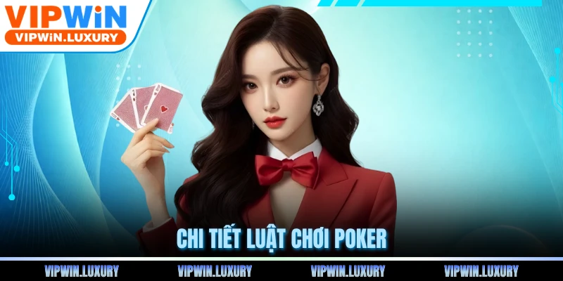 Chi tiết luật chơi poker