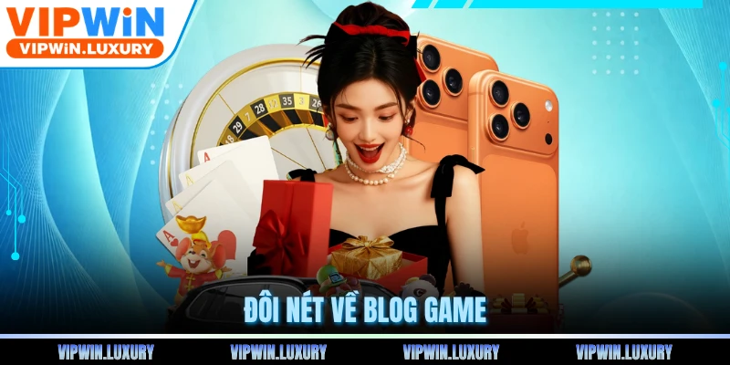 Đôi nét về blog game