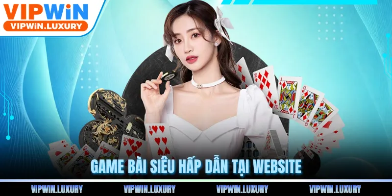 Game bài siêu hấp dẫn tại website