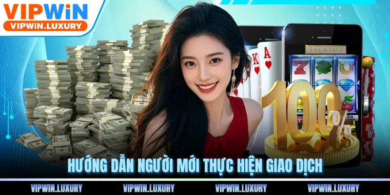 Hướng dẫn người mới thực hiện giao dịch