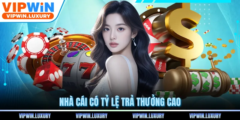 Nhà cái có tỷ lệ trả thưởng cao