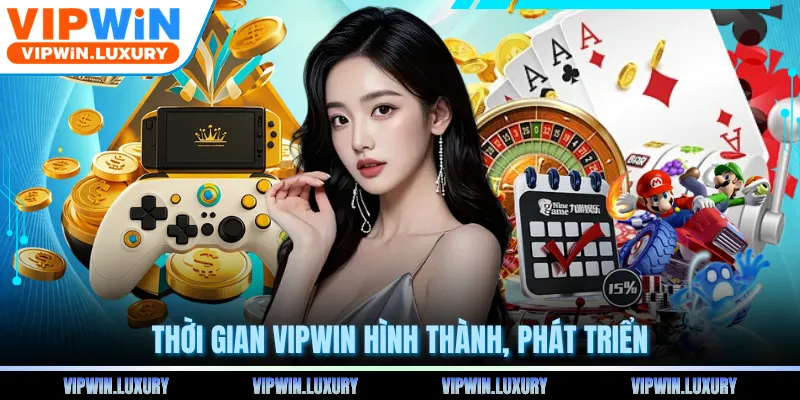 Thời gian VIPWIN hình thành, phát triển