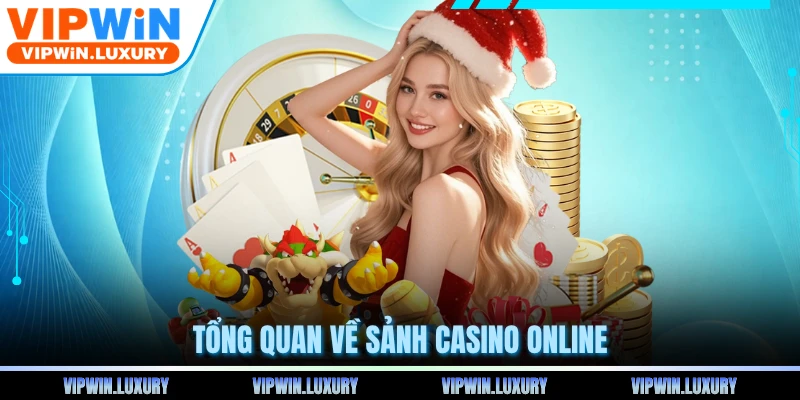 Tổng quan về sảnh casino online